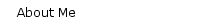 About Me